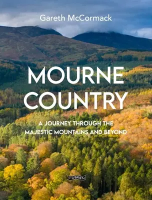 Mourne Country: Utazás a fenséges hegyeken át és azon túl - Mourne Country: A Journey Through the Majestic Mountains and Beyond