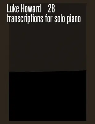 28 átirat szólózongorára - 28 Transcriptions for Solo Piano