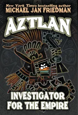 Aztlan: A birodalom nyomozója - Aztlan: Investigator For The Empire