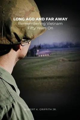 Réges-régen és messze földön: Emlékezés Vietnamra ötven évvel később - Long Ago and Far Away: Remembering Vietnam Fifty Years On