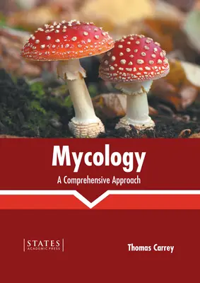 Mikológia: Átfogó megközelítés - Mycology: A Comprehensive Approach