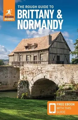 The Rough Guide to Bretagne & Normandy (Útikalauz ingyenes Ebookkal) - The Rough Guide to Brittany & Normandy (Travel Guide with Free Ebook)