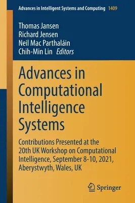 Advances in Computational Intelligence Systems: Contributions Presented at the 20th UK Workshop on Computational Intelligence, szeptember 8-10, 2021, A - Advances in Computational Intelligence Systems: Contributions Presented at the 20th UK Workshop on Computational Intelligence, September 8-10, 2021, A