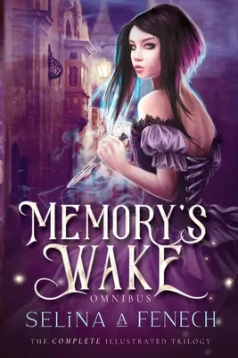 Memory's Wake Omnibus: A teljes illusztrált YA fantasy sorozat - Memory's Wake Omnibus: The Complete Illustrated YA Fantasy Series