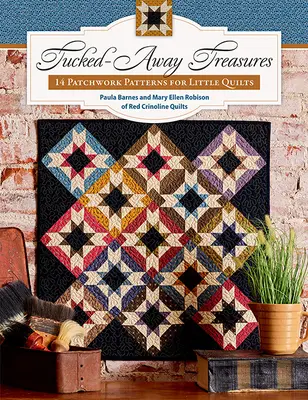 Elrejtett kincsek: 14 patchwork-minta kis takarókhoz - Tucked-Away Treasures: 14 Patchwork Patterns for Little Quilts