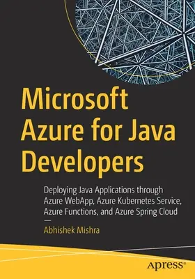 Microsoft Azure Java-fejlesztőknek: Java-alkalmazások telepítése az Azure Webapp, Azure Kubernetes Service, Azure Functions és Azure Spring Clo segítségével - Microsoft Azure for Java Developers: Deploying Java Applications Through Azure Webapp, Azure Kubernetes Service, Azure Functions, and Azure Spring Clo