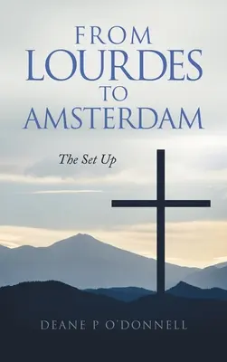 Lourdes-tól Amszterdamig: A felállás - From Lourdes to Amsterdam: The Set Up