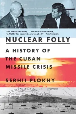 Nuclear Folly: A kubai rakétaválság története - Nuclear Folly: A History of the Cuban Missile Crisis