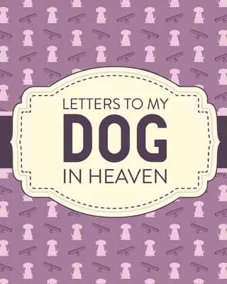 Levelek a kutyámnak a mennyországban: Pet Loss Grief Szívbemarkoló veszteség Gyászajándék Legjobb barát Poochie - Letters To My Dog In Heaven: Pet Loss Grief Heartfelt Loss Bereavement Gift Best Friend Poochie