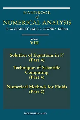 A numerikus analízis kézikönyve: Egyenletek megoldása RN-ben (4. rész), A tudományos számítógépek technikái (4. rész), Numerikus módszerek folyadékoknál (2. rész) - Handbook of Numerical Analysis: Solution of Equations in RN (Part 4), Techniques of Scientific Computer (Part 4), Numerical Methods for Fluids (Part 2