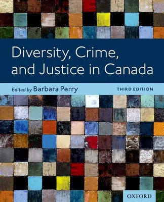 Sokszínűség Bűnözés és igazságszolgáltatás Kanadában 3. kiadás - Diversity Crime and Justice in Canada 3rd Edition