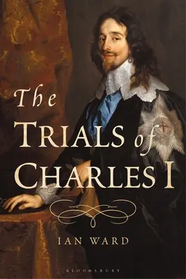 I. Károly pere - The Trials of Charles I