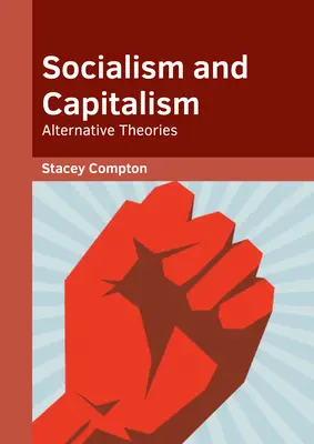 Szocializmus és kapitalizmus: Alternatív elméletek - Socialism and Capitalism: Alternative Theories