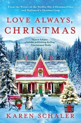 Mindig szeretet, karácsony: A Netflix A Christmas Prince írójától: A feel-good karácsonyi romantika - Love Always, Christmas: A feel-good Christmas romance from writer of Netflix's A Christmas Prince