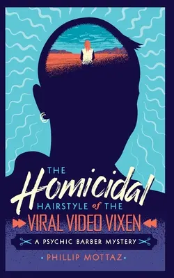 A vírusvixen gyilkos frizurája: A Psychic Barber Mystery - The Homicidal Hairstyle of the Viral Video Vixen: A Psychic Barber Mystery