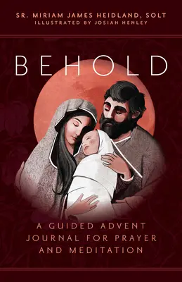 Íme: Egy vezetett adventi napló imádsághoz és meditációhoz - Behold: A Guided Advent Journal for Prayer and Meditation