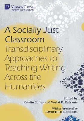 Egy társadalmilag igazságos osztályterem: Transzdiszciplináris megközelítések az írás tanításához a humán tudományok területén - A Socially Just Classroom: Transdisciplinary Approaches to Teaching Writing Across the Humanities