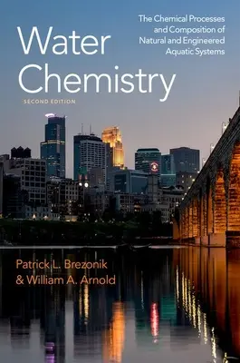 Vízkémia: A természetes és mesterséges vízi rendszerek kémiai folyamatai és összetétele - Water Chemistry: The Chemical Processes and Composition of Natural and Engineered Aquatic Systems