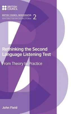 A második nyelvi hallásvizsgák újragondolása: Az elmélettől a gyakorlatig - Rethinking the Second Language Listening Test: From Theory to Practice