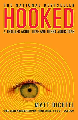 Hooked: Egy thriller a szerelemről és más függőségekről - Hooked: A Thriller About Love and Other Addictions