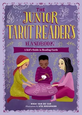 Az ifjú Tarot-olvasó kézikönyve: A Kid's Guide to Reading Cards - The Junior Tarot Reader's Handbook: A Kid's Guide to Reading Cards