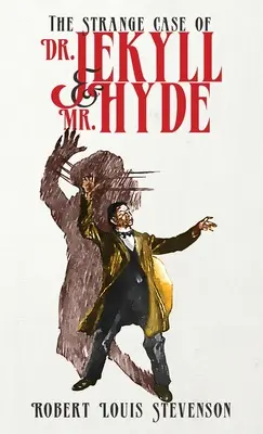 Dr. Jekyll és Mr. Hyde különös esete: Az eredeti 1886-os kiadás - The Strange Case of Dr. Jekyll and Mr. Hyde: The Original 1886 Edition