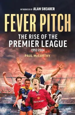 Lázas pálya: A Premier League felemelkedése 1992-2004 - Fever Pitch: The Rise of the Premier League 1992-2004