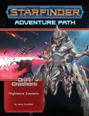 Starfinder Kalandösvény: Rémálom forgatókönyv (Drift Crashers 2 of 3) - Starfinder Adventure Path: Nightmare Scenario (Drift Crashers 2 of 3)