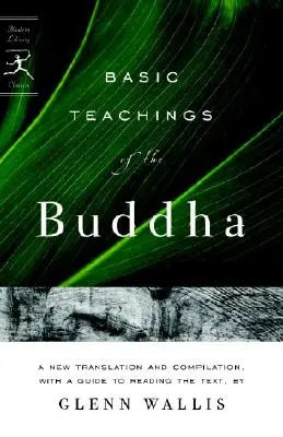 Buddha alapvető tanításai: Új fordítás és összeállítás, útmutatóval a szövegek olvasásához - Basic Teachings of the Buddha: A New Translation and Compilation, with a Guide to Reading the Texts