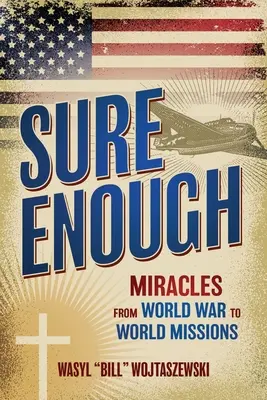 Elég biztos: Csodák a világháborútól a világmissziókig - Sure Enough: Miracles From World War to World Missions
