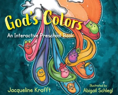 Isten színei: Interaktív óvodai könyv - God's Colors: An Interactive Preschool Book