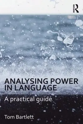 A nyelvi hatalom elemzése: Gyakorlati útmutató - Analysing Power in Language: A Practical Guide