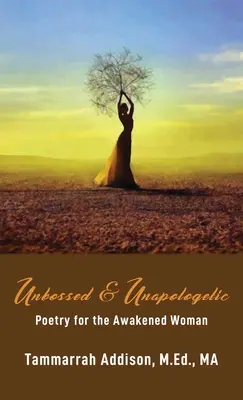 Unbossed & Unapologetic: Poetry for the Awakened Woman (Költészet a felébredt nő számára) - Unbossed & Unapologetic: Poetry for the Awakened Woman