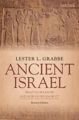 Az ókori Izrael: Mit tudunk és honnan tudjuk?: Felülvizsgált kiadás - Ancient Israel: What Do We Know and How Do We Know It?: Revised Edition