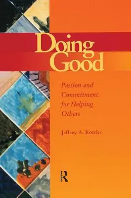 Jót cselekedni: Szenvedély és elkötelezettség mások segítése iránt - Doing Good: Passion and Commitment for Helping Others