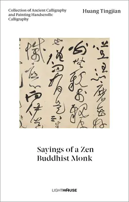 Huang Tingjian: Tangjang Tingjing: Egy zen buddhista szerzetes mondásai: Ősi kalligráfiai és festészeti kéziratok gyűjteménye: Kalligrafia - Huang Tingjian: Sayings of a Zen Buddhist Monk: Collection of Ancient Calligraphy and Painting Handscrolls: Calligraphy