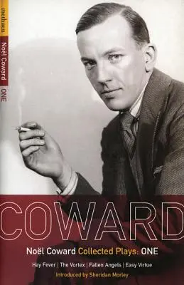 Coward Plays: 1: Szénanátha; Az örvény; Bukott angyalok; Könnyű erény - Coward Plays: 1: Hay Fever; The Vortex; Fallen Angels; Easy Virtue