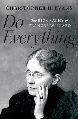 Csinálj mindent: Frances Willard életrajza - Do Everything: The Biography of Frances Willard