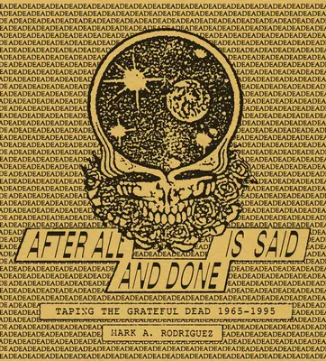 After All Is Said and Done: A Grateful Dead felvételei, 1965-1995 - After All Is Said and Done: Taping the Grateful Dead, 1965-1995