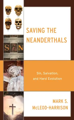 A neandervölgyiek megmentése: Bűn, megváltás és kemény evolúció - Saving the Neanderthals: Sin, Salvation, and Hard Evolution