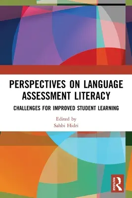 Perspektívák a nyelvi értékelési írástudásról: Kihívások a tanulói tanulás javításához - Perspectives on Language Assessment Literacy: Challenges for Improved Student Learning