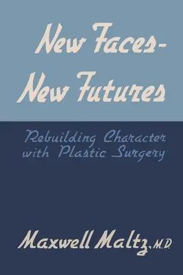 Új arcok, új jövők: Újjáépülő jellem plasztikai sebészettel - New Faces, New Futures: Rebuilding Character with Plastic Surgery