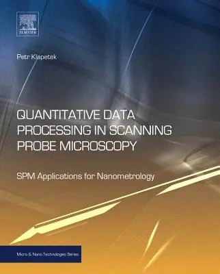 Kvantitatív adatfeldolgozás a pásztázó szondás mikroszkópiában: Spm-alkalmazások a nanometrológiában - Quantitative Data Processing in Scanning Probe Microscopy: Spm Applications for Nanometrology