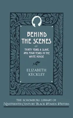 A kulisszák mögött: Vagy: Harminc év rabszolgaság és négy év a Fehér Házban - Behind the Scenes: Or, Thirty Years a Slave, and Four Years in the White House