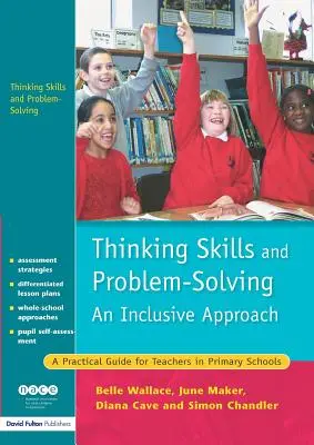 Gondolkodási készségek és problémamegoldás - inkluzív megközelítés: Gyakorlati útmutató az általános iskolai tanárok számára - Thinking Skills and Problem-Solving - An Inclusive Approach: A Practical Guide for Teachers in Primary Schools