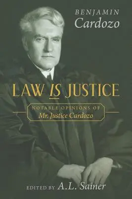 A törvény az igazságosság: Cardozo bíró úr nevezetes véleményei - Law is Justice: Notable Opinions of Mr. Justice Cardozo