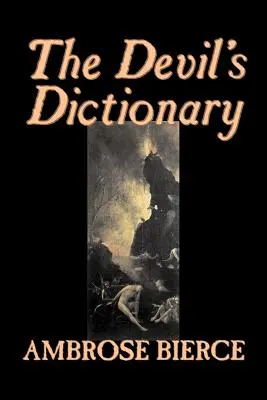 The Devil's Dictionary by Ambrose Bierce, Fiction, Klasszikusok, Fantasy, Horror, Horror - The Devil's Dictionary by Ambrose Bierce, Fiction, Classics, Fantasy, Horror