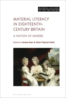 Anyagi műveltség a 18. századi Nagy-Britanniában: A Makerek Nemzete - Material Literacy in 18th-Century Britain: A Nation of Makers