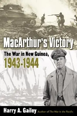 Macarthur győzelme: Az új-guineai háború, 1943-1944 - Macarthur's Victory: The War in New Guinea, 1943-1944