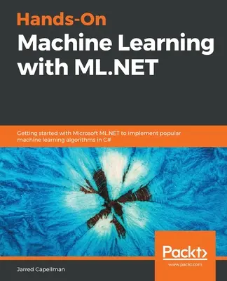 Kézzelfogható gépi tanulás az ML.NET segítségével - Hands-On Machine Learning with ML.NET